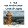 Ethics & Risk Management for Christian Coaches