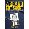 A Beard Cut Short: The Life and Lessons of a Legendary Professor Clipped by a Slip of #MeToo