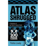 Atlas Shrugged: 100 Page Summary of Ayn Rand's Classic Novel