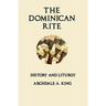 The Dominican Rite: History and Liturgy