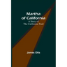 Martha of California: A Story of the California Trail