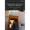 Nationalism and Jewish Identity in Morocco: A History of a Minority Community