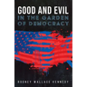 Good and Evil in the Garden of Democracy