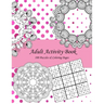 Adult Activity Book: 100 Puzzles & Coloring Pages with Wordsearch, Mazes, Sudoku, Mandalas, Variety Pictures