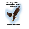 The Eagle Who Thought He Was A Chicken