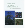 Native Trees and Shrubs of the Hawaiian Islands: An Extensive Study Guide