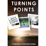 Turning Points: Stories about Choice and Change