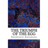 The Triumph Of The Egg: (Sherwood Anderson Classics Collection)