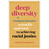 Deep Diversity: A Compassionate, Scientific Approach to Achieving Racial Justice