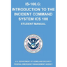 Is-100.C: Introduction to the Incident Command System, ICS 100: (Student Manual)