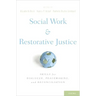 Social Work and Restorative Justice: Skills for Dialogue, Peacemaking, and Reconciliation