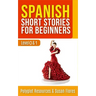 Spanish Short Stories for Beginners: Level 0 + 1 - Comprehensive Spanish Learning Stories
