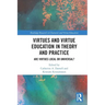 Virtues and Virtue Education in Theory and Practice: Are Virtues Local or Universal?