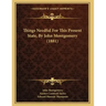 Things Needful For This Present State, By John Montgomery (1881)