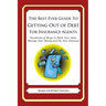 The Best Ever Guide to Getting Out of Debt For Insurance Agents: Hundreds of Ways to Ditch Your Debt, Manage Your Money and Fix Your Finances