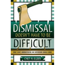 Dismissal Doesn't Have to be Difficult: What Every Administrator and Supervisor Should Know