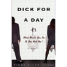 Dick for a Day: What Would You Do If You Had One?