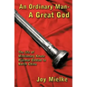 An Ordinary Man - A Great God: The Life of Missionary Knute Hjalmar Ekblad to North China