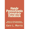 Handy Pennsylvania Genealogy Handbook: Where to Find Genealogy Resources for Pennsylvania