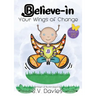 Believe-in Your Wings of Change