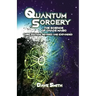 Quantum Sorcery: The Science of Chaos Magic 3rd Edition