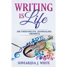 Writing Is Life: 200 Therapeutic Journaling Prompts