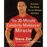The 30-Minute Celebrity Makeover Miracle: Achieve the Body You've Always Wanted
