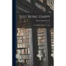 Just Being Happy; a Little Book of Happy Thoughts
