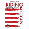 Riding Shotgun And Other American Cruelties