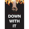 Down with It