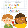 What Does All My Food Do?: Teaching kids positive connections between their food and bodies!
