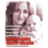 Healthy Brains, Healthy Children: How Parents Can Raise Their Children in a Smarter, Healthier and More Natural Way
