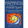 Happiness and the Human Spirit: The Spirituality of Becoming the Best You Can Be