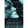Who Stole Your Identity?: Dare to Be the Person You Always Wanted to Be