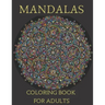 Mandalas Coloring Book for Adults: Mandala Coloring Book for Meditation, Stress Relief and Relaxation