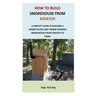 How to Build Smokehouse from Scratch: A simplify guide in building a cement block and a timber wooden smokehouse from scratch to finish