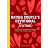 The Dating Couple's Devotional Journal: 52 Weeks of Prompts and Prayers to Grow Your Relationship in Faith