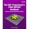 The SAS Programmer's PROC REPORT Handbook: Basic to Advanced Reporting Techniques