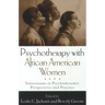 Psychotherapy with African American Women: Innovations in Psychodynamic Perspectives and Practice