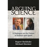 Arguing Science: A Dialogue on the Future of Science and Spirit