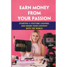 Earn Money From Your Passion: Starting A Youtube Channel And Share Your Content With The World: Youtube Account