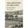 The Brontes in Ireland; Or, Facts Stranger than Fiction