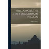Will Adams, The First Englishman In Japan