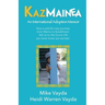 KazMainea! An International Adoption Memoir: How our crazy journey from Maine to Kazakhstan led us to the Good Life we never knew we wanted.