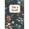 Take a Breath: Anxiety Log: Mood Journal Tracker Log Book