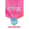 The Power of Attitude: Devotionals of Wisdom for Living Life with a Positive, Faith-Filled Attitude