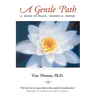 A Gentle Path: A Guide to Peace, Passion & Power