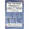 The 1333 Most Frequently Used IT Terms: English-Spanish-English IT Dictionary - Diccionario de Términos de Informática