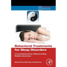 Behavioral Treatments for Sleep Disorders: A Comprehensive Primer of Behavioral Sleep Medicine Interventions