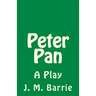Peter Pan: A Play